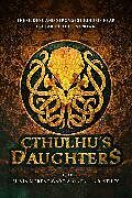 Kartonierter Einband Cthulhu's Daughters: Stories of Lovecraftian Horror von Gemma Files, Angela Slatter, Molly Tanzer