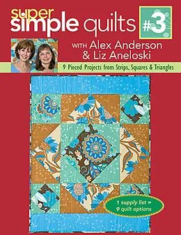 E-Book (epub) Super Simple Quilts #3 von Alex Anderson, Liz Aneloski