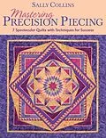E-Book (epub) Mastering Precision Piecing von Sally Collins