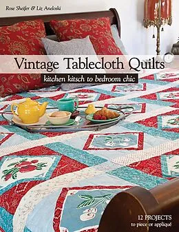 E-Book (epub) Vintage Tablecloth Quilts von Rose Sheifer, Liz Aneloski