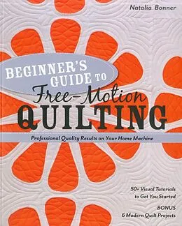 E-Book (epub) Beginner's Guide to Free-Motion Quilting von Natalia Bonner