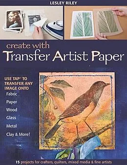 ePUB Create with Transfer Artist Paper von Lesley Riley