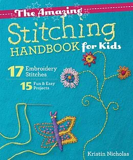E-Book (epub) The Amazing Stitching Handbook for Kids von Kristin Nicholas