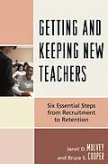 E-Book (epub) Getting and Keeping New Teachers von Janet D. Mulvey, Bruce S. Cooper