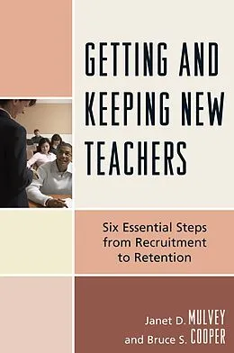 E-Book (epub) Getting and Keeping New Teachers von Janet D. Mulvey, Bruce S. Cooper