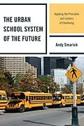 E-Book (epub) The Urban School System of the Future von Andy Smarick