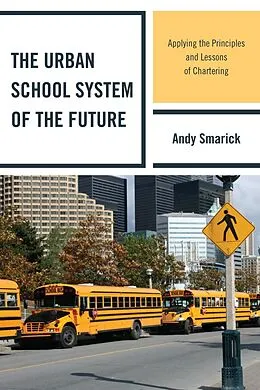 E-Book (epub) The Urban School System of the Future von Andy Smarick