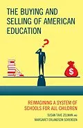 E-Book (epub) The Buying and Selling of American Education von Susan Tave Zelman, Margaret Erlandson Sorensen
