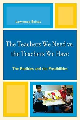 eBook (epub) The Teachers We Need vs. the Teachers We Have de Lawrence Baines