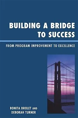 E-Book (epub) Building a Bridge to Success von Bonita M. Drolet, Deborah Turner