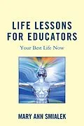E-Book (epub) Life Lessons for Educators von Mary Ann Smialek