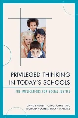E-Book (epub) Privileged Thinking in Today's Schools von David Barnett, Carol J. Christian, Richard Hughes