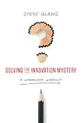 E-Book (epub) Solving the Innovation Mystery von Steve Gladis