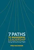 E-Book (epub) 7 Paths to Managerial Leadership von Fred Mackenzie