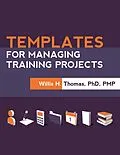 E-Book (epub) Templates for Managing Training Projects von Willis H. Thomas