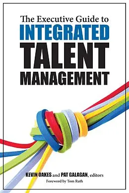 E-Book (epub) The Executive Guide to Integrated Talent Management von Pat Galagan, Kevin Oakes
