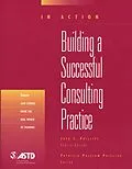 E-Book (pdf) Building A Successful Consulting Practice (In Action Case Study Series) von Patricia Pulliam Phillips