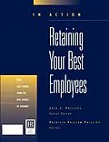 E-Book (pdf) Retaining Your Best Employees (In Action Case Study Series) von Patricia Pulliam Phillips