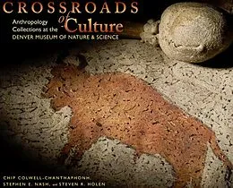 E-Book (epub) Crossroads of Culture von Colwell Chip Colwell, Nash Stephen E. Nash, Holen Steven R. Holen