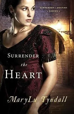 E-Book (epub) Surrender the Heart von MaryLu Tyndall