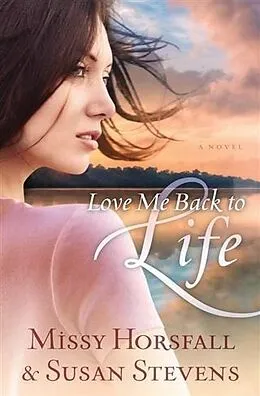 E-Book (epub) Love Me Back to Life von Missy Horsfall