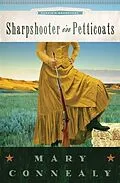 E-Book (epub) Sharpshooter in Petticoats von Mary Connealy