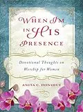 E-Book (epub) When I'm in His Presence von Anita C. Donihue