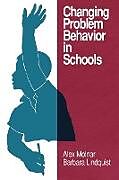 Kartonierter Einband Changing Problem Behavior in Schools (PB) von Alex Molnar, Barbara Lindquist
