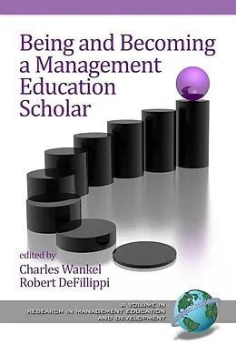 E-Book (pdf) Being and Becoming a Management Education Scholar von Charles Wankel, Robert Defillippi