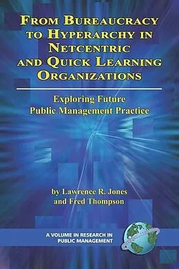 E-Book (epub) From Bureaucracy to Hyperarchy in Netcentric and Quick Learning Organizations von Lawrence R. Jones, Fred Thompson