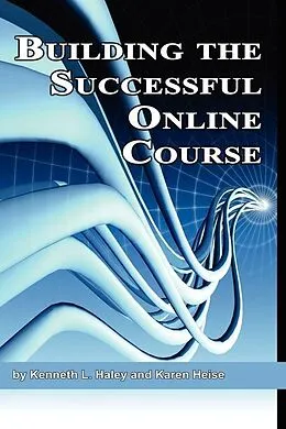 E-Book (epub) Building the Successful Online Course von Ken Haley, Karen Heise
