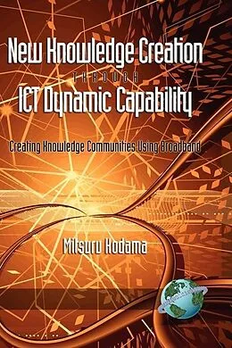 E-Book (epub) New Knowledge Creation Through ICT Dynamic Capability von Mitsuru Kodama