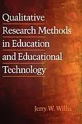 E-Book (epub) Qualitative Research Methods in Education and Educational Technology von Jerry W. Willis