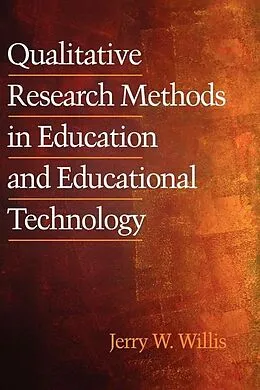 E-Book (epub) Qualitative Research Methods in Education and Educational Technology von Jerry W. Willis