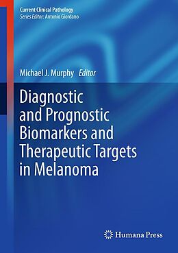 eBook (pdf) Diagnostic and Prognostic Biomarkers and Therapeutic Targets in Melanoma de Michael J. Murphy