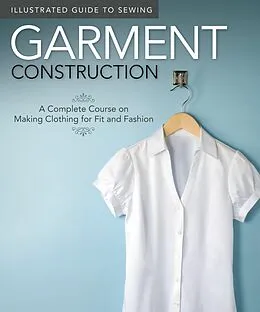 E-Book (epub) Illustrated Guide to Sewing: Garment Construction von Fox Chapel Publishing, Colleen Dorsey
