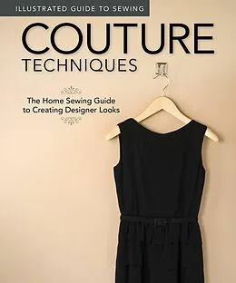 E-Book (epub) Illustrated Guide to Sewing: Couture Techniques von Fox Chapel Publishing, Colleen Dorsey