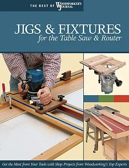 E-Book (epub) Jigs & Fixtures for the Table Saw & Router von Chris Marshall, John Dewaard, Ralph Bagnall