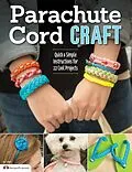E-Book (epub) Parachute Cord Craft von Pepperell Braiding Company, Samantha Grenier