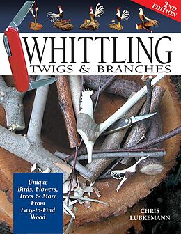 eBook (epub) Whittling Twigs & Branches - 2nd Edition de Chris Lubkemann