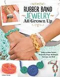 E-Book (epub) Rubber Band Jewelry All Grown Up von Colleen Dorsey