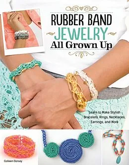 E-Book (epub) Rubber Band Jewelry All Grown Up von Colleen Dorsey