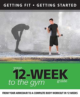 eBook (epub) Your 12 Week Guide to the Gym de Daniel Ford, Paul Cowcher