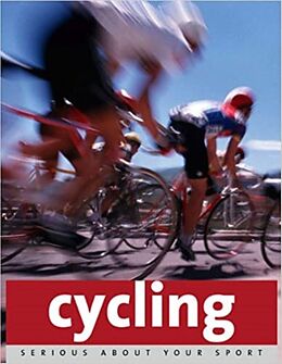 eBook (epub) Serious About Sport: Cycling de Remmert Wielings, Paul Cowcher