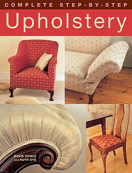 eBook (epub) Complete Step-by-Step Upholstery de David Sowle, Ruth Dye