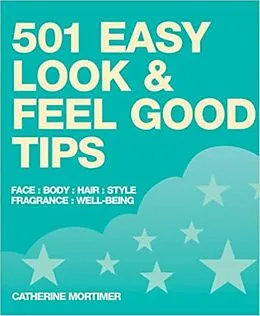E-Book (epub) 501 Easy Look and Feel Good Tips von Catherine Mortimer