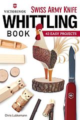 eBook (epub) Victorinox Swiss Army Knife Book of Whittling de Chris Lubkemann