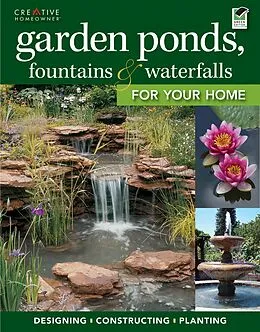 E-Book (epub) Garden Ponds, Fountains & Waterfalls for Your Home von Editors Of Creative Homeowner