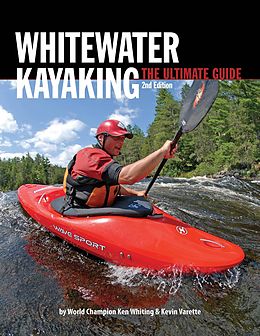 E-Book (epub) Whitewater Kayaking The Ultimate Guide 2nd Edition von Ken Whiting, Anna Levesque, Kevin Varette