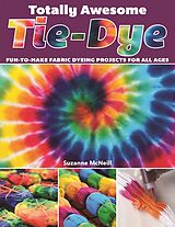 eBook (epub) Totally Awesome Tie-Dye de Suzanne Mcneill